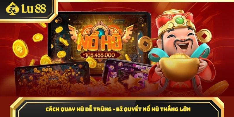 cách quay hũ dễ trúng