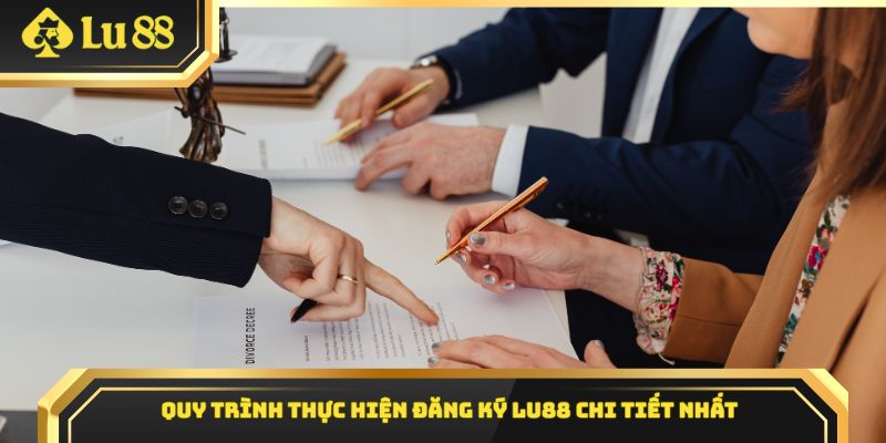 Quy trình thực hiện đăng ký Lu88 chi tiết nhất