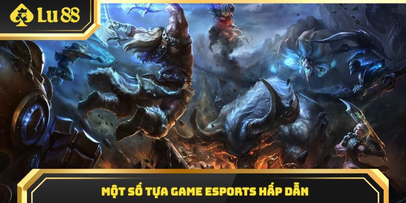 Tựa game cá cược eSports nên thử