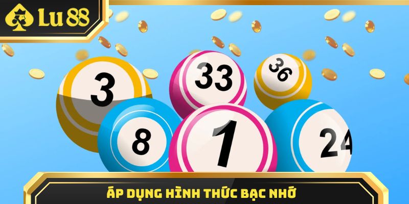 Áp dụng hình thức bạc nhớ