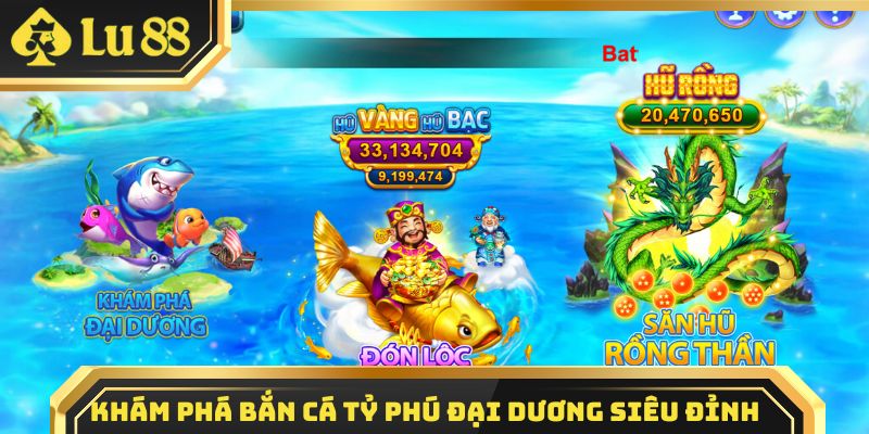 Khám phá về bắn cá Tỷ Phú Đại Dương siêu đỉnh